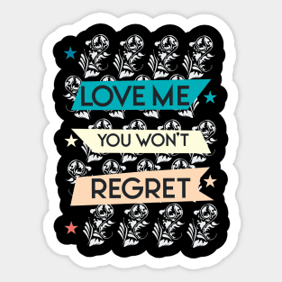 Love me you won't regret 05 Sticker